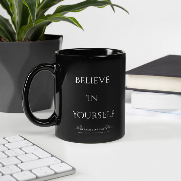 Believe In Yourself - Black Mug
