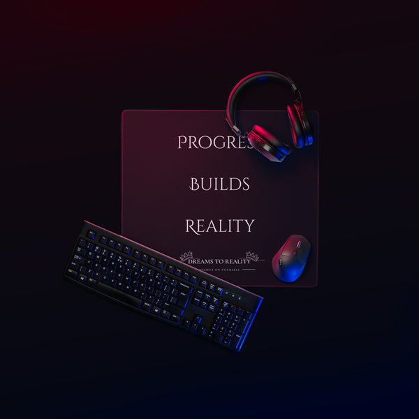 Progress Builds Reality  - Big mouse pad